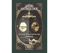 2026 Astrology: The Good, The Bad And The Ugly - Libra Planner Edition: Yearly and Monthly Astrology Journal: Zodiac Signs, Moon Phases, Planetary Transits & Goal Setting Guide