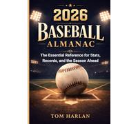 2026 Baseball Almanac: The Essential Reference for Stats, Records, and the Season Ahead: Comprehensive 2025 Recaps, All-Time Leaders, Player Profiles, ... 2026 Previews - For Kids, Teens, and Fans.
