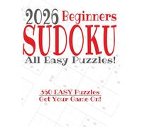 2026 Beginner's Sudoku All Easy Puzzles: 360 EASY Puzzles. Get Your Game On! (Sudoku Newbie to Expert Series)
