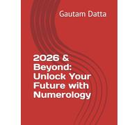 2026 & Beyond: Unlock Your Future with Numerology