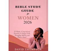 2026 BIBLE STUDY GUIDE FOR WOMEN: 52 Weeks of Inspirational Devotions to Deepen Faith Strengthen Identity and Walk in Grace (DAILY MOMENT WITH GOD)