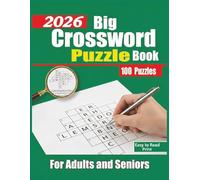 2026 Big Crossword Puzzle Book: Crossword Puzzle Book for Adults Containing 100 Puzzles With Easy to Read Print for Adults & Seniors