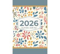 2026 Big Dreams Little Steps: an annual planner guide