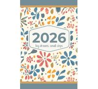 2026 Big Dreams Little Steps: an annual planner guide