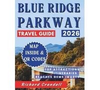 2026 Blue Ridge Parkway Travel Guide: Ultimate Road Trip Companion with Scenic Maps, QR Codes, and Expert Itineraries for Every Mile of the Parkway.