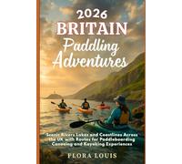 2026 Britain Paddling Adventures: Scenic Rivers Lakes and Coastlines Across the UK with Routes for Paddleboarding Canoeing and Kayaking Experiences