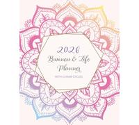 2026 Business & Life Planner with Lunar Cycles: Dated with year and week to view vertical pages for the busy entrepreneur