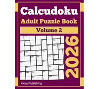 2026 Calcudoku Adult Puzzle Book Volume 2: 300 Easy to Hard Mathdoku Puzzles