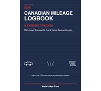 2026 Canadian Mileage Logbook & Expense Tracker: Track Business KM, Fuel & Vehicle Expenses for Self-Employed, Contractors & Rideshare/Delivery Drivers