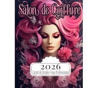 2026 Carnet de Rendez-Vous Professionnel Salon de Coiffure: Agenda professionnel Salon Coiffure Beauté Onglerie année civile / 249 pages grand format ... 15 minutes de 8h à 22h / Espace Fournisseurs