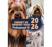 2026 Carnet de Rendez-Vous Salon de Toilettage: matériels pour les toiletteurs Agenda professionnel année civile 2026 Chats Chiens Animaux / 249 pages ... datés / toutes les 15 minutes de 8h à 22h