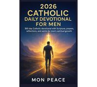 2026 Catholic Daily Devotional for Men: 365 day Catholic devotional with Scripture, Prayers, Reflections, and Saints for Men’s Spiritual Growth