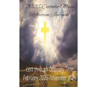 2026 Catholic Mass Reflective Journal: Lent through Ordinary time (February 2026-November 2026) Prayer notebook, Planner, Mass Notebook, Mass Note ... Youth Groups, Family Devotions, Large Print