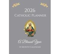 2026 Catholic Planner | A Blessed Year: 14 Month Calendar Nov. 2025 thru Dec. 2026 | Weekly Planning Pages with Holy Days
