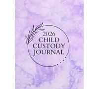 2026 Child Custody Tracking Journal: Child Custody Visitation Planner Calendar and Co-Parenting Log Book to Plan and Record Visitations, Track Communications & Spending