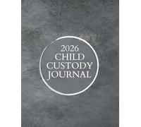 2026 Child Custody Tracking Journal: Child Custody Visitation Planner Calendar and Co-Parenting Log Book to Plan and Record Visitations, Track Communications & Spending