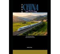 2026 China Train Vacation Guide: From High-Speed Rails to Scenic Routes Across China: 66 (Railway Journeys: The 2026 Train Travel Guide Collection)