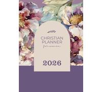 2026 Christian Planner for Women (Hardbound Colored Interior): Stay organized while keeping sight of what matters most as a Christian. A Yearly, ... and Daily Organizer for the Christian Women