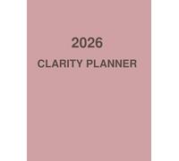 2026 Clarity Planner | Dated Weekly & Monthly Planner | 150 Pages | Letter 8.5" × 11" | Calm Minimal: A gentle and structured way to plan your 2026 with clarity, focus, and balance.