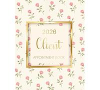 2026 Client Appointment Book: Pink Floral Dated Daily Planner & Week To View Scheduler Diary For Beauty Therapist, Salon, Mobile Hairdresser With 15 Minute Time Slots, 52 Weeks