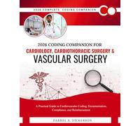 2026 Coding Companion for Cardiology/Cardiothoracic Surgery/Vascular Surgery: A Practical Guide to Cardiovascular Coding, Documentation, Compliance, and Reimbursement
