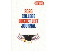2026 College Bucket List Journal: Document Fun Experiences, Complete Exciting Challenges, and Track Personal Growth During University with 100 Inspiring Ideas and Photo Space for Every Achievement
