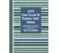 2026 Come Follow Me Personal Study Journal (8.5x11): Companion to Come Follow Me - For Home and Church: Old Testament