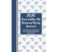 2026 Come Follow Me Personal Study Journal: Companion to Come Follow Me- For Home and Church: Old Testament
