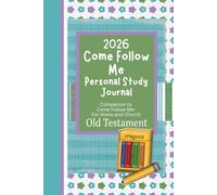2026 Come Follow Me Personal Study Journal for Older Children: Companion to Come Follow Me - For Home and Church:Old Testament