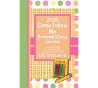 2026 Come Follow Me Personal Study Journal For Young Children: Companion to Come Follow Me - For Home and Church: Old Testament