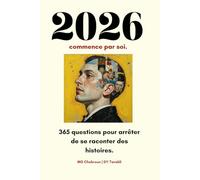 2026 commence par soi: 365 questions pour arrêter de se raconter des histoires