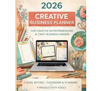 2026 Creative Business Planner: Daily & Weekly Planning, Goals, Checklists, Calendars & Productivity System for Creative Entrepreneurs