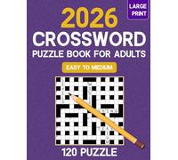 2026 Crossword Puzzle Book: Quick Crossword Book For Adults Containing 120 Large Print Puzzles Including Solutions To Have Fun And Brainstorming, 3400 Non-repetitive Clues