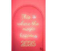 2026 Cute This Is Where The Magic Happens Weekly Planner: 6" x 9" Inches Monthly Daily Calendar