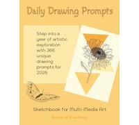 2026 Daily Drawing Prompts Journal: 366 Sketch Ideas for Multi-Media Artists of All Levels - Monthly Themes to Inspire a Year of Art | 8x10, 402 Pages | Gift for Artists, Stocking Stuffers and Relaxation