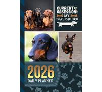 2026 Daily Planner: Hardcover / One Page Per Day / 6x9 Dated Organizer With Hourly Diary - 1 Hour Time Slots / To Do List / Notes Section / Scheduling Gift / Dachshund Dog Art Cover