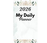 2026 Daily Planner: Minimalist 6x9 Organizer with 100 Pages for Scheduling, Goals & Productivity: Plan your year with ease | 100 pages for scheduling, goals, and notes