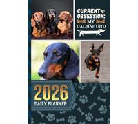 2026 Daily Planner: One Page Per Day / 6x9 Dated Organizer With Hourly Diary - 1 Hour Time Slots / To Do List / Notes Section / Scheduling Gift / Dachshund Dog Art Cover