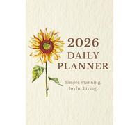 2026 Daily Planner - Simple Planning. Joyful Living.: Monthly and Weekly Organizer for Peaceful, Intentional Living