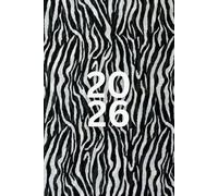 2026 Daily & Weekly Planner: Stylish Black White Zebra Animal Print Beige White: 365 Day Schedule Plan, Jan- Dez, Extra Space For Notes