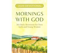2026 Devotional - Mornings with God: 365 Daily Devotions for Teen Girls and Young Women