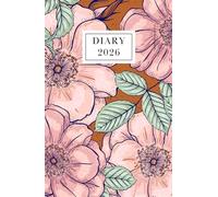 2026 Diary A5 Week To View: Dated From January To December | Perfect For Appointments, Reminders, Scheduling ... Pretty Floral Cover Design