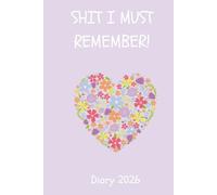 2026 Diary Planner A5 week per Page - Shit I Must Remember - 2026 Year Planner