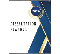 2026 Dissertation Planner: Academic Research Organizer for Undergraduate, Masters Or PhD Students! Thesis & Project Management Journal | Grad School Success Tool