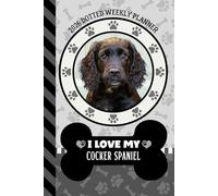 2026 Dotted Weekly Planner: Dated 6x9 Vertical Weekday Layout With Dot Grid Note Pages / Habit Tracker / Jan - Dec / Small Personal Diary / I Love My Black Cocker Spaniel Dog Art Cover