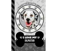 2026 Dotted Weekly Planner: Dated 6x9 Vertical Weekday Layout With Dot Grid Note Pages / Habit Tracker / Jan - Dec / Small Personal Diary / I Love My Dalmatian Dog Art Cover