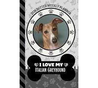 2026 Dotted Weekly Planner: Dated 6x9 Vertical Weekday Layout With Dot Grid Note Pages / Habit Tracker / Jan - Dec / Small Personal Diary / I Love My Italian Greyhound Dog Art Cover