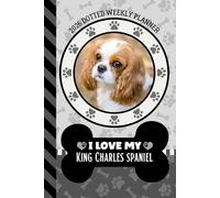 2026 Dotted Weekly Planner: Dated 6x9 Vertical Weekday Layout With Dot Grid Note Pages / Habit Tracker / Jan - Dec / Small Personal Diary / I Love My Cavalier King Charles Spaniel Dog Art Cover