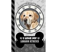 2026 Dotted Weekly Planner: Dated 6x9 Vertical Weekday Layout With Dot Grid Note Pages / Habit Tracker / Jan - Dec / Small Personal Diary / I Love My Golden Labrador Retriever Dog Art Cover