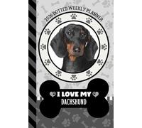 2026 Dotted Weekly Planner: Dated 6x9 Vertical Weekday Layout With Dot Grid Note Pages / Habit Tracker / Jan - Dec / Small Personal Diary / I Love My Dachshund Dog Art Cover